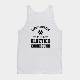 Bluetick coonhound - Life is better with a bluetick coonhound Tank Top